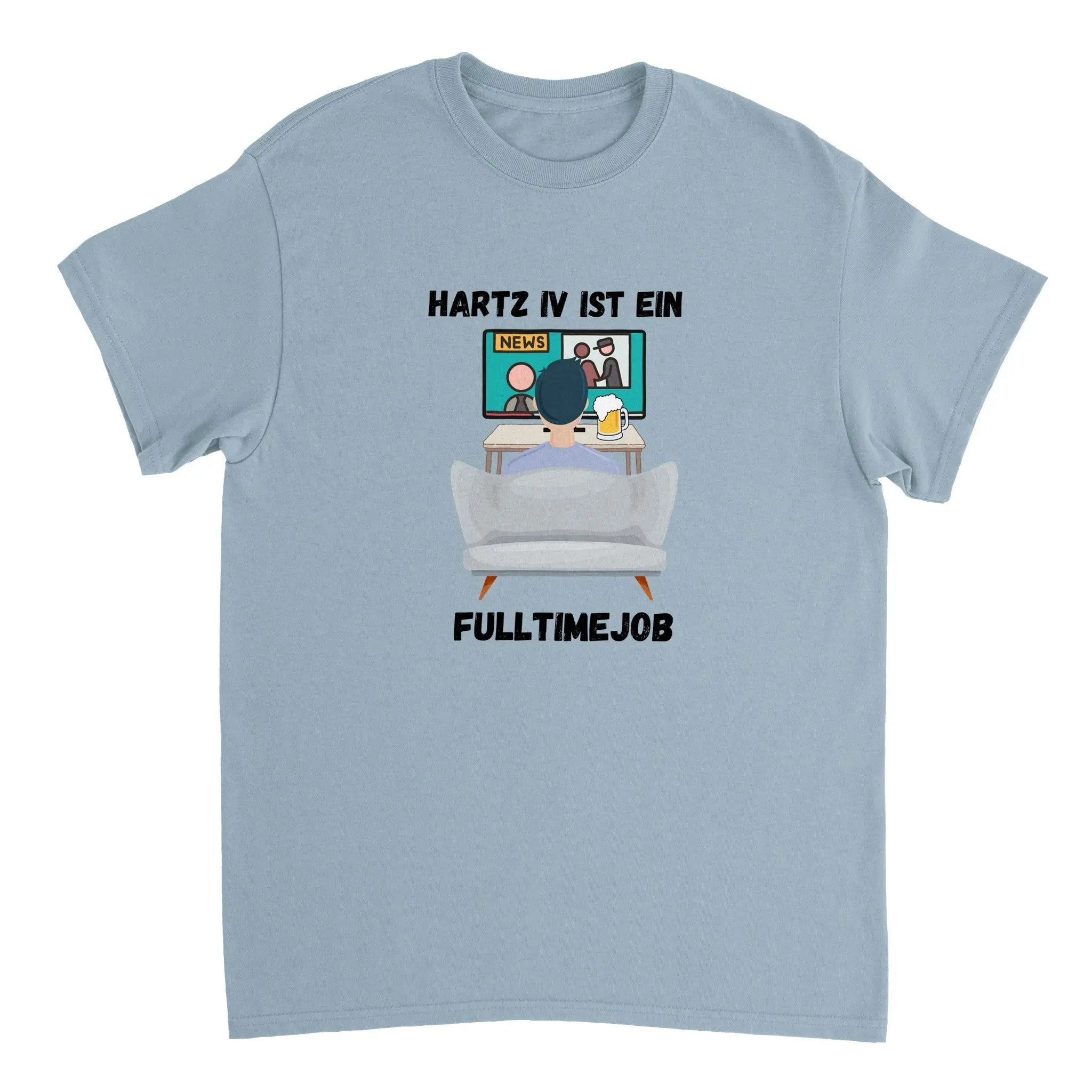 Hartz IV ist ein Fulltimejob T-Shirt