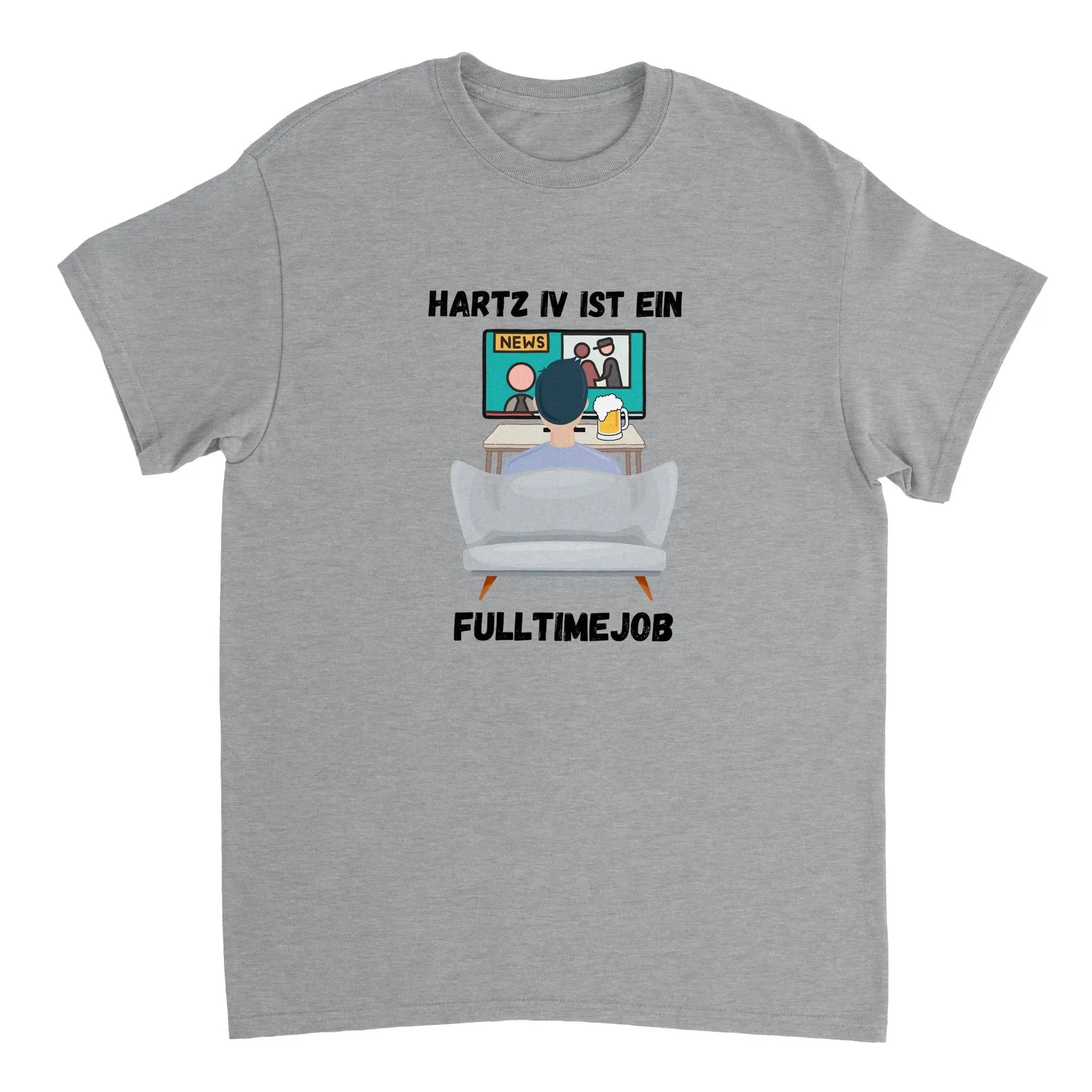 Hartz IV ist ein Fulltimejob T-Shirt