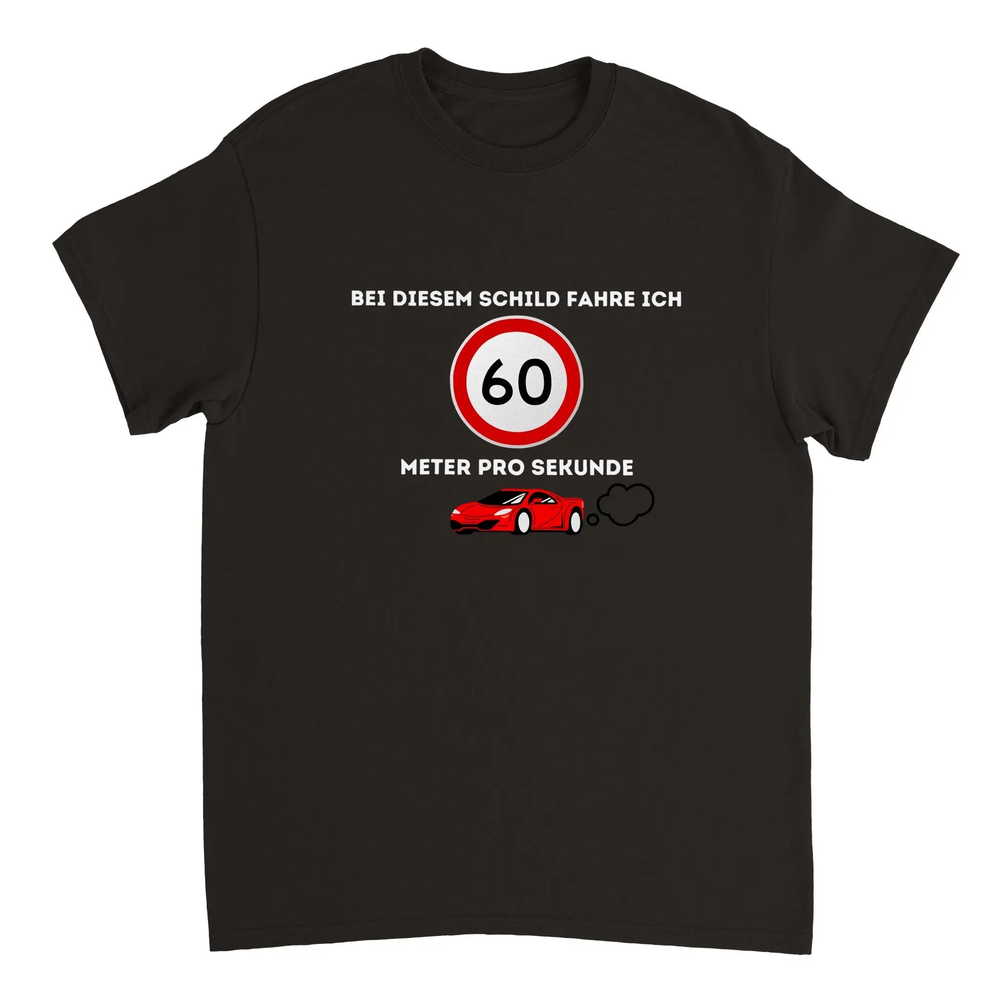 Bei diesem Schild fahre ich 60 Meter pro Sekunde T-Shirt