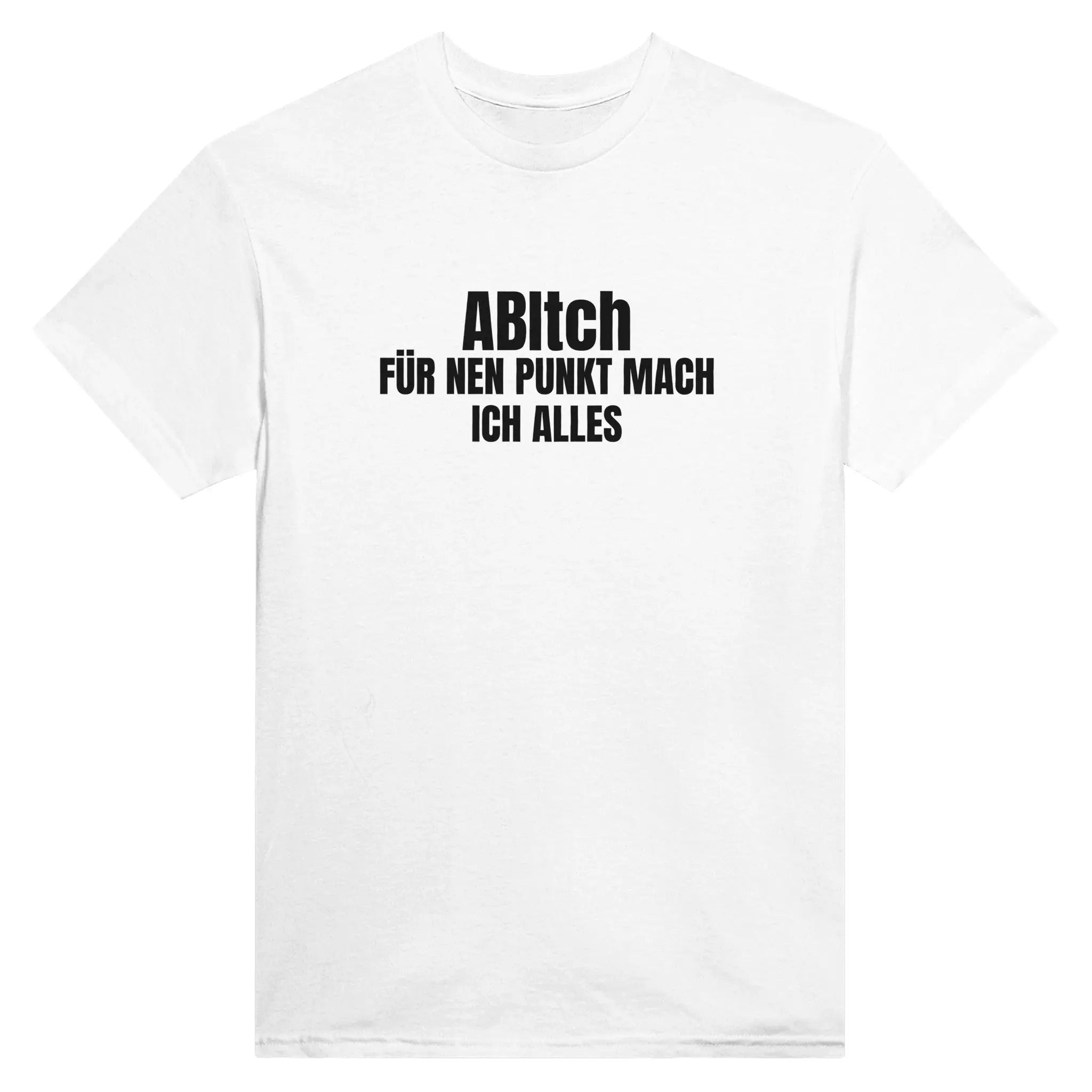 ABItch - für nen Punkt mach ich alles T-Shirt