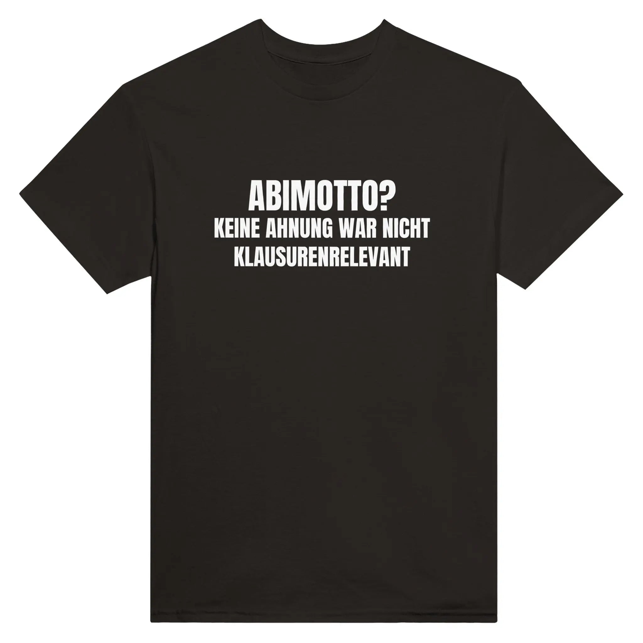 Abimotto? Keine Ahnung war nicht Klausurrelevant T-Shirt