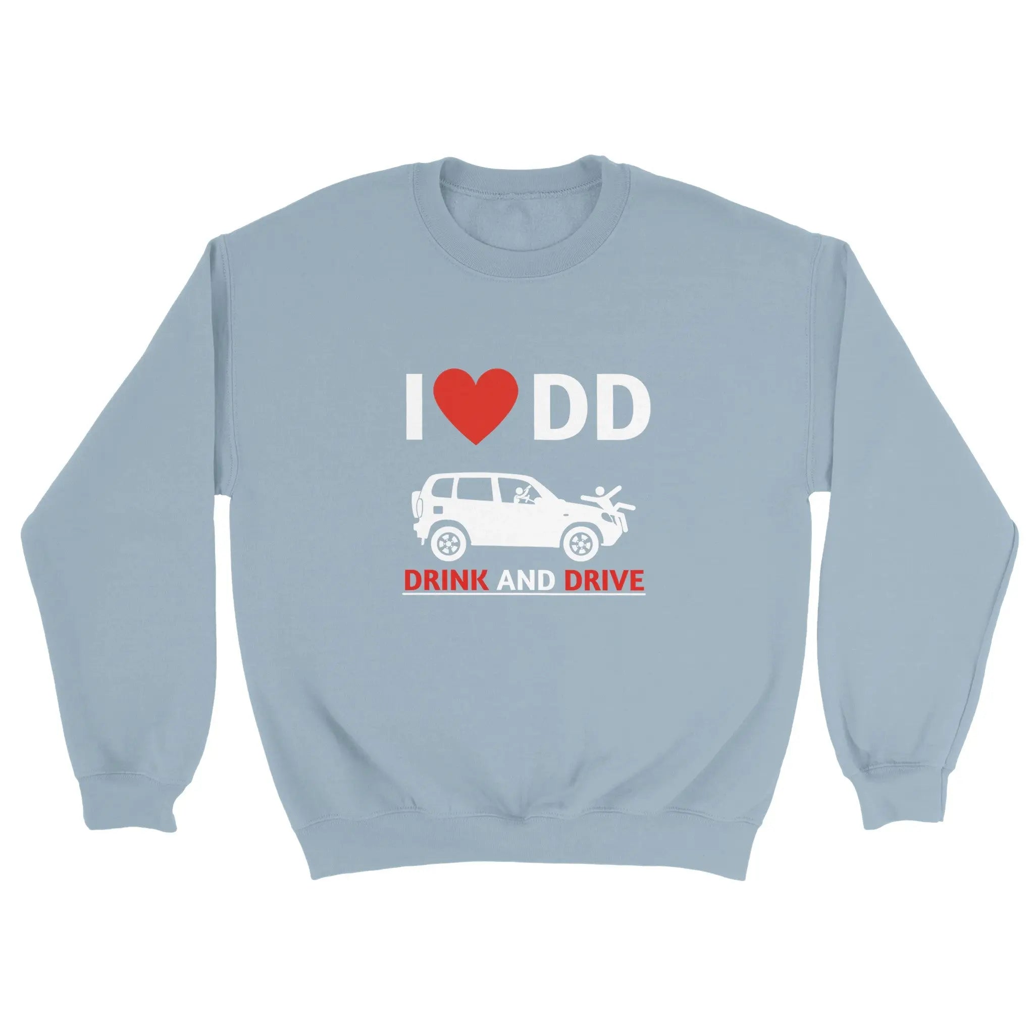 I love DD drink and drive Pullover dasallerletzte