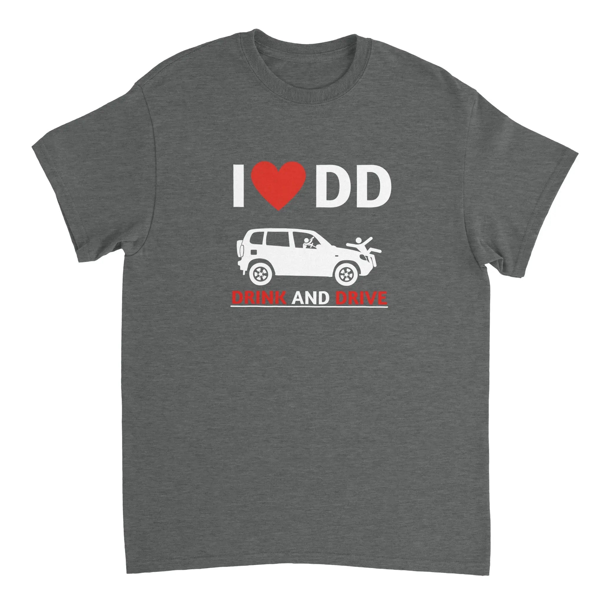 I love DD drink and drive T-Shirt dasallerletzte