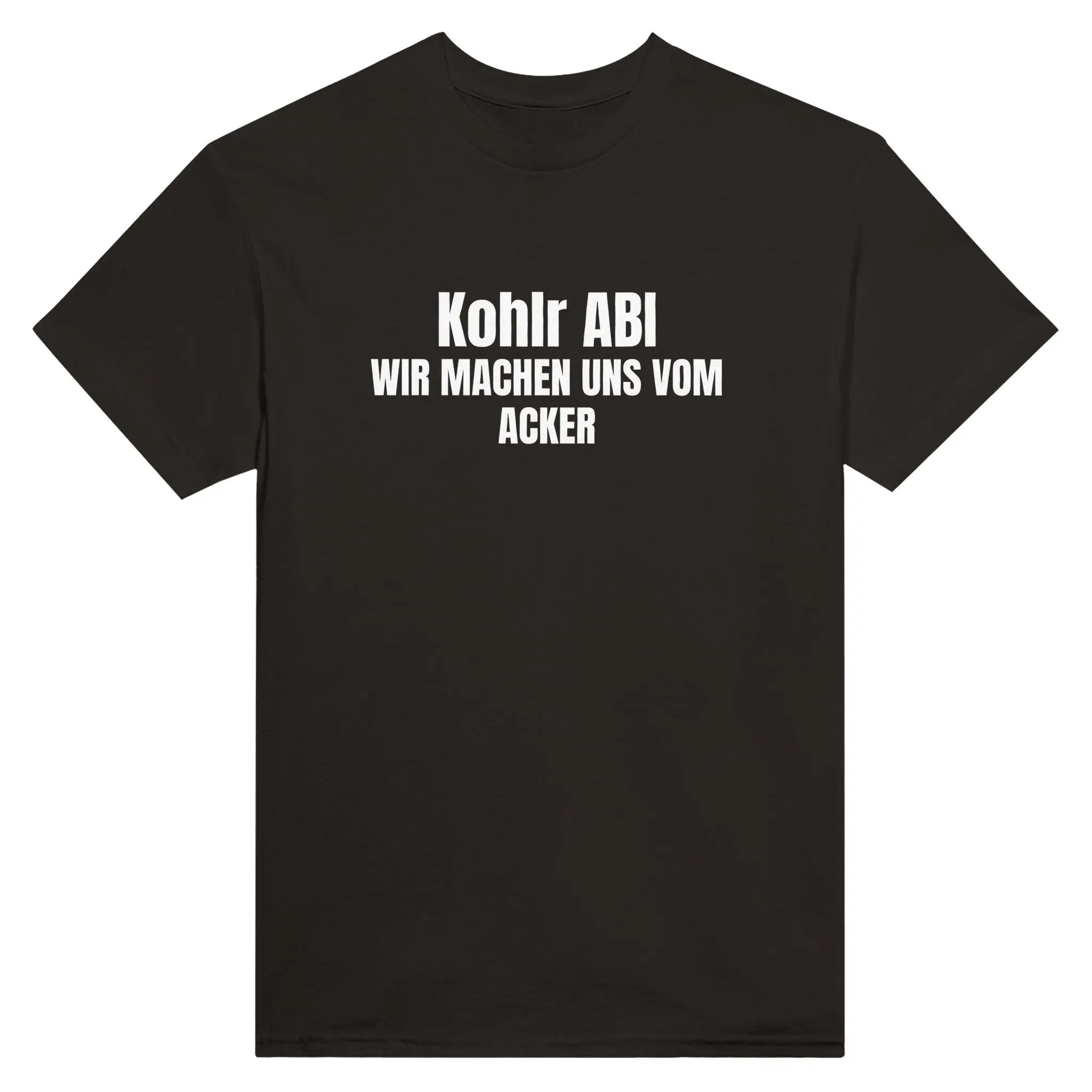 Kohlr ABI - Wir machen uns vom Acker T-Shirt