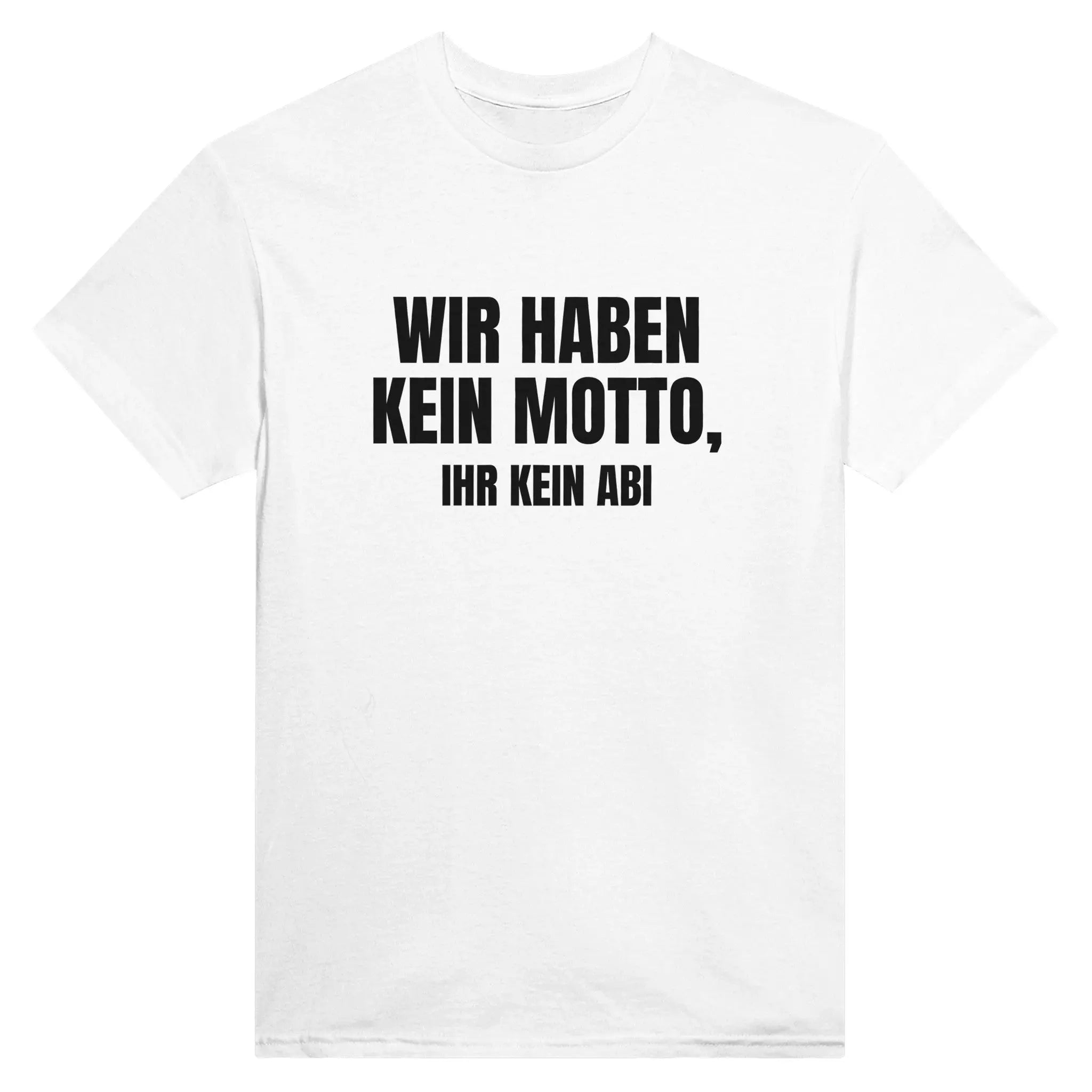 Wir haben kein Motto Ihr kein Abi T-Shirt