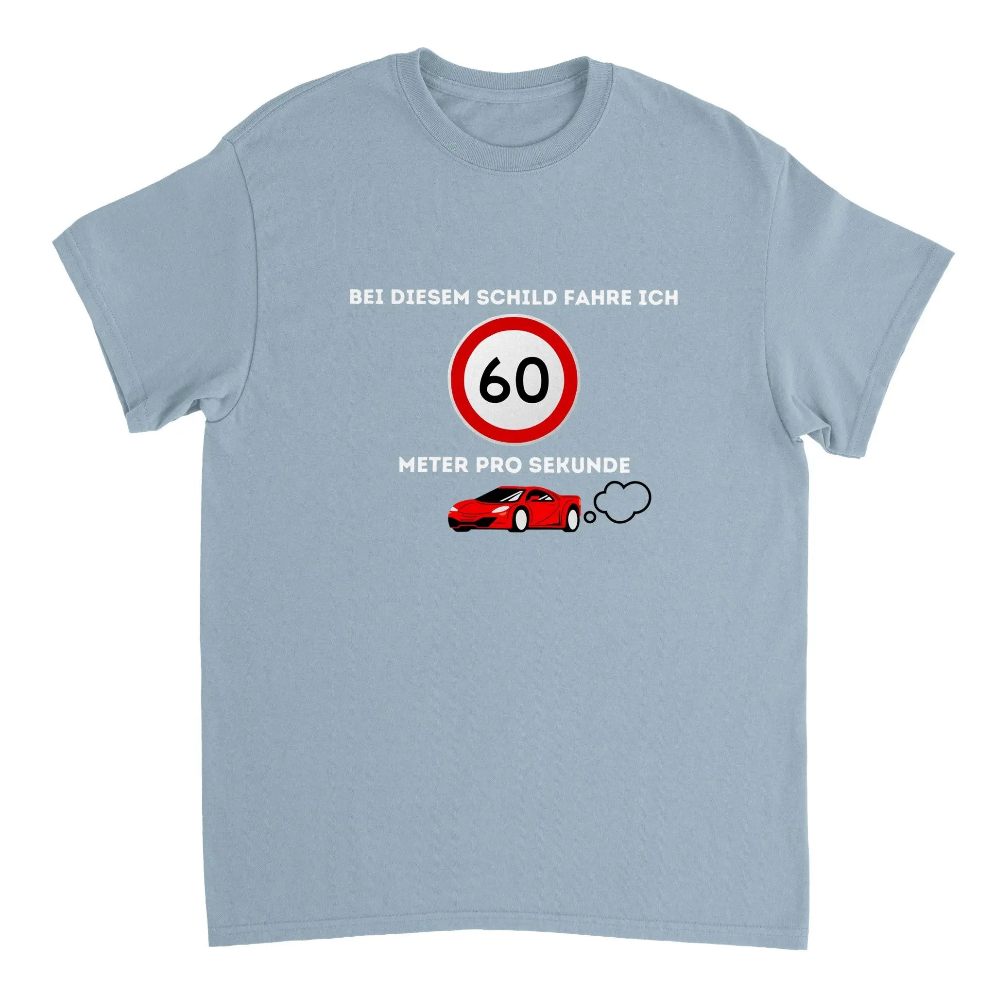 Bei diesem Schild fahre ich 60 Meter pro Sekunde T-Shirt