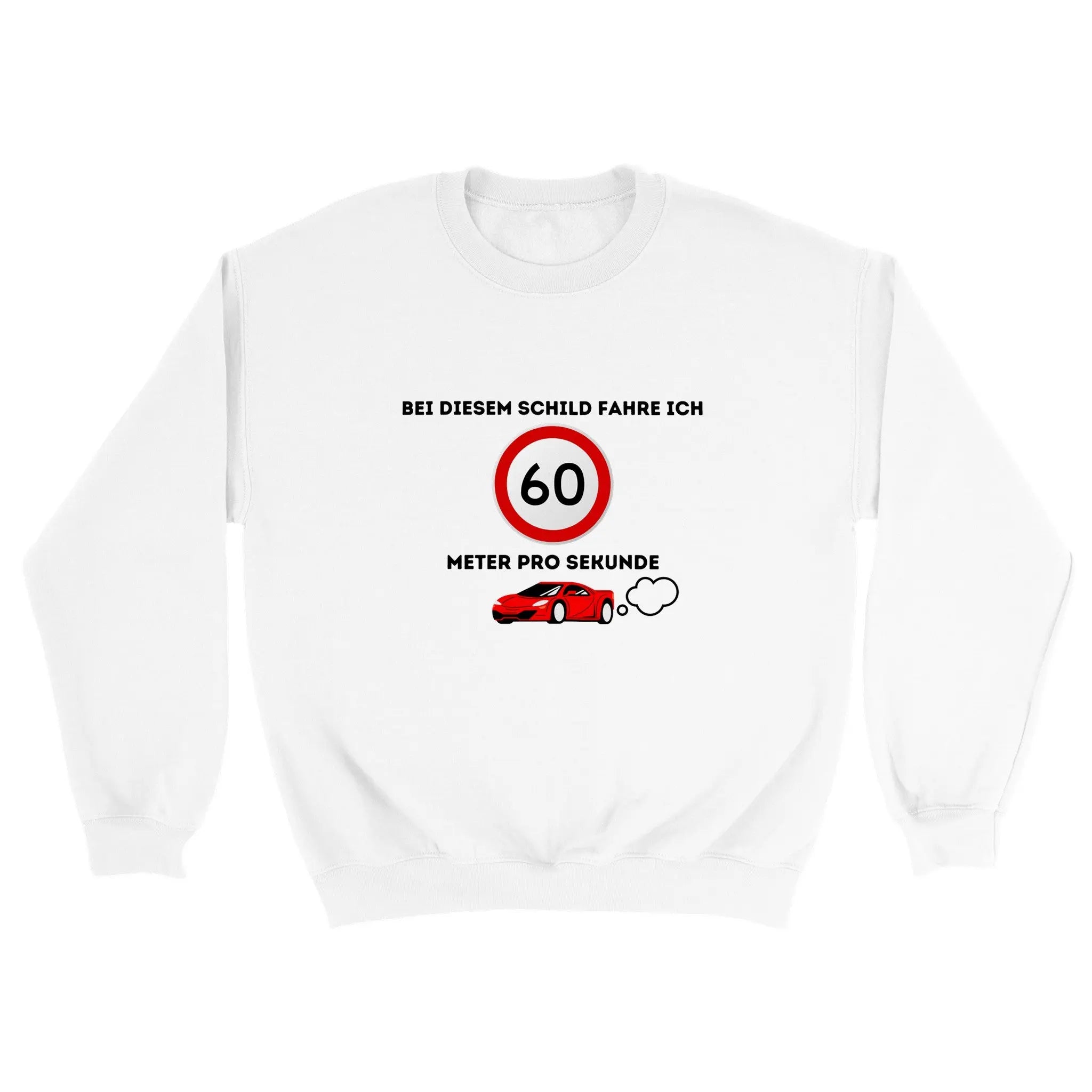 Bei diesem Schild fahre ich 60 Meter pro Sekunde Pullover